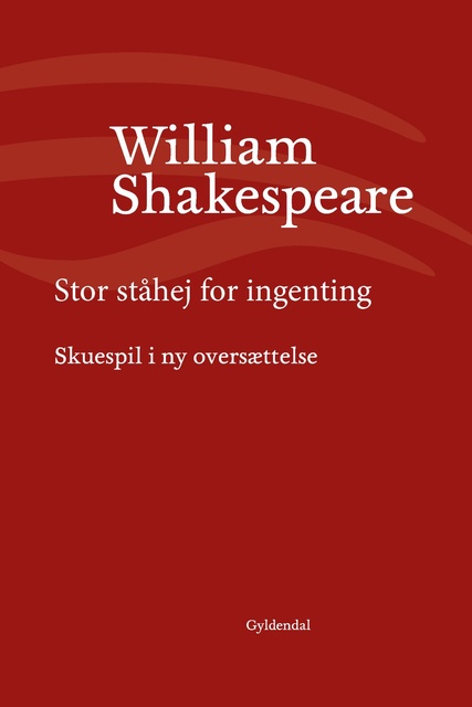 William Shakespeare - Stor ståhej for ingenting: Skuespil i ny oversættelse