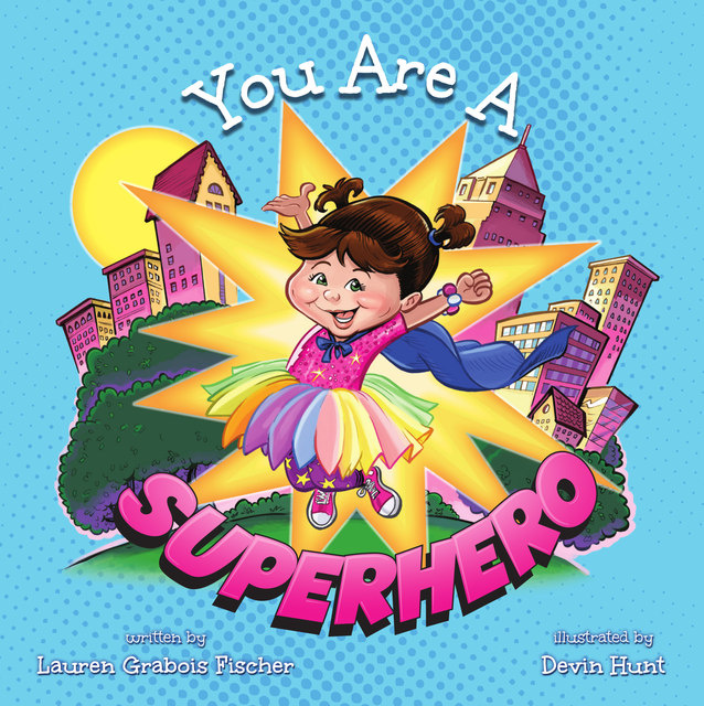 Lauren Grabois Fischer - You Are A Superhero