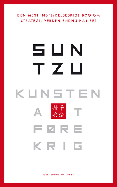 Sun Tzu - Kunsten at føre krig: Den vigtigste bog om strategi, verden endnu har set