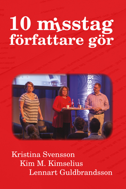 Kim M. Kimselius, Lennart Guldbrandsson, Kristina Svensson - 10 misstag författare gör