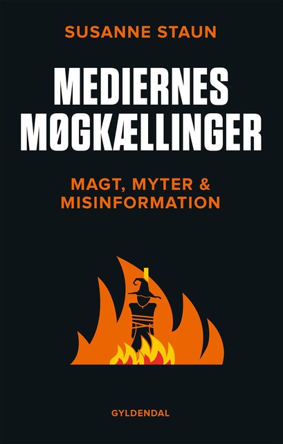 Susanne Staun - Mediernes møgkællinger: Magt, myter og misinformation
