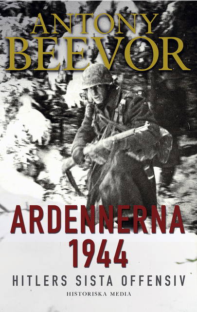 Antony Beevor - Ardennerna 1944