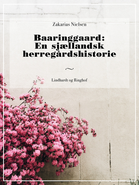 Zakarias Nielsen - Baaringgaard: En sjællandsk herregårdshistorie