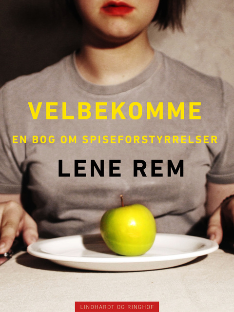 Lene Rem - Velbekomme. En bog om spiseforstyrrelser