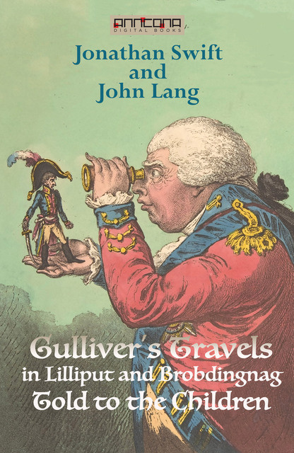 Jonathan Swift - Gullivers Travels in Lilliput and Brobdingnag - Told to the Children