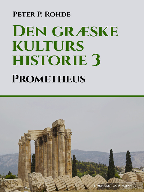 Peter P. Rohde - Den græske kulturs historie 3: Prometheus