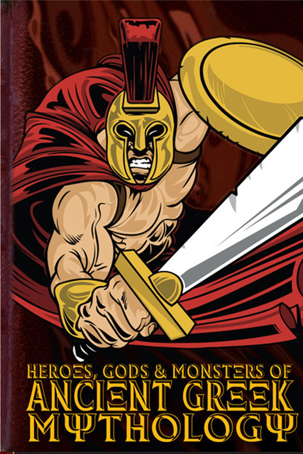 Michael Ford - Heroes, Gods and Monsters of Ancient Greek Mythology