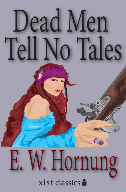 E.W. Hornung - Dead Men Tell No Tales