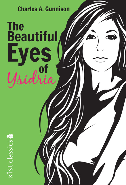 Charles A. Gunnison - The Beautiful Eyes of Ysidria