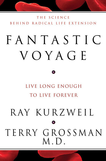 Ray Kurzweil, Terry Grossman - Fantastic Voyage