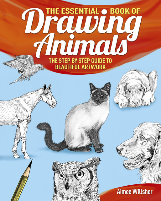 Aimee Willsher - The Essential Book of Drawing Animals