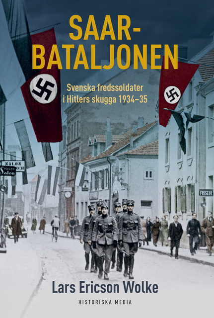 Lars Ericson Wolke - Saarbataljonen - Svenska fredssoldater i Hitlers skugga 1934-35