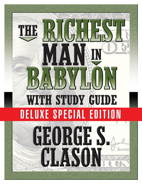 George S. Clason, Theresa Puskar - The Richest Man In Babylon with Study Guide: Deluxe Special Edition