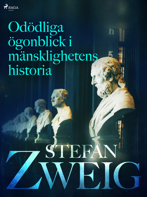 Stefan Zweig - Odödliga ögonblick i mänsklighetens historia