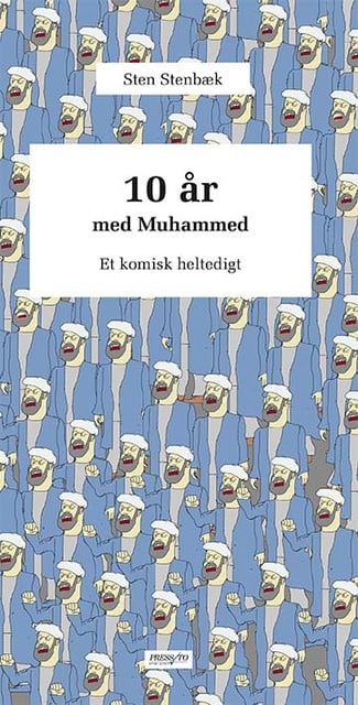 Sten Stenbæk - 10 år med Mohammed: Et komisk heltedigt