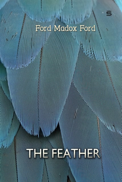 Ford Madox Ford - The Feather