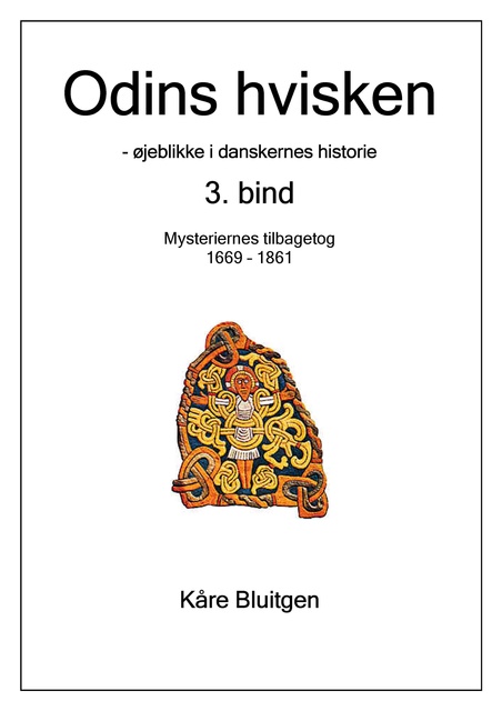 Kåre Bluitgen - Odins hvisken. 3. bind: – øjeblikke af danskernes historie. 3. bind: Mysteriernes tilbagetog. 1669 - 1861