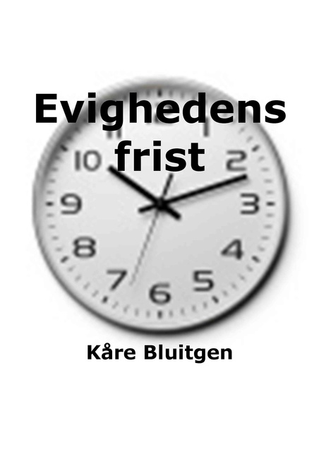 Kåre Bluitgen - Evighedens frist: En roman om nuets længsel efter det evige, og om fortiden i øjeblikket