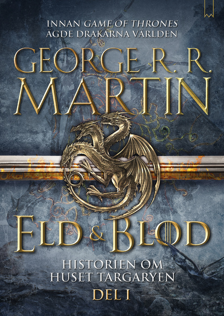 George R.R. Martin - Eld & Blod : Historien om huset Targaryen (Del I)