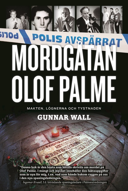 Gunnar Wall - Mordgåtan Olof Palme : makten, lögnerna och tystnaden