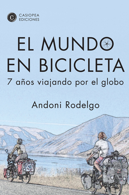 Andoni Rodelgo - El mundo en bicicleta: 7 años viajando por el globo
