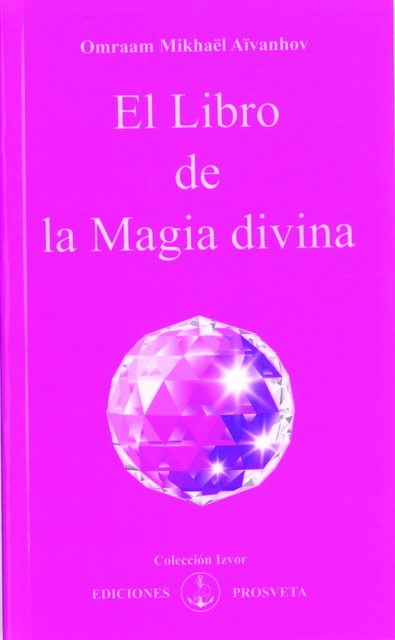 Omraam Mikhaël Aïvanhov - El libro de la magia divina
