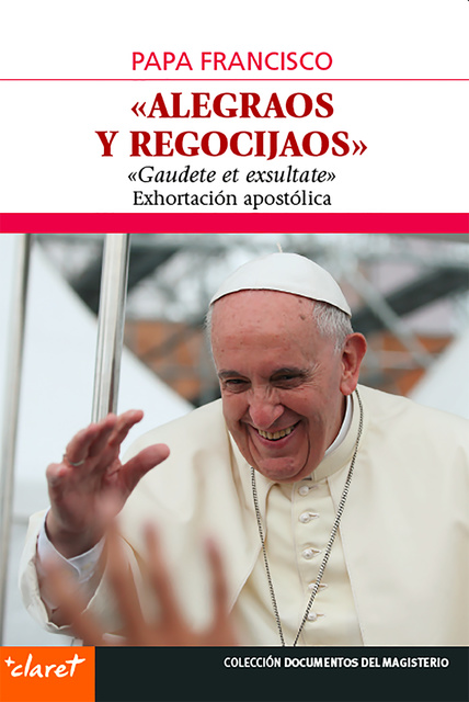 Alegraos y regocijaos: Gaudete et exsultate. Exhortación apostólica -  E-book - Pope Francis - Storytel