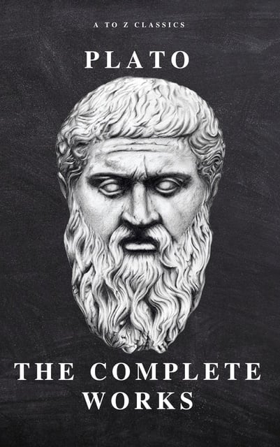 Plato, A to Z Classics - Plato: The Complete Works (31 Books)
