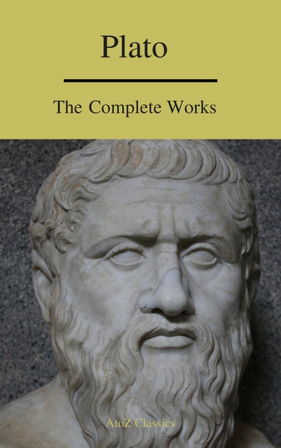 Plato, A to Z Classics - Plato: The Complete Works (A to Z Classics)