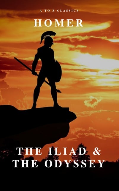 Homer, A to Z Classics - The Iliad & The Odyssey (AtoZ Classics)