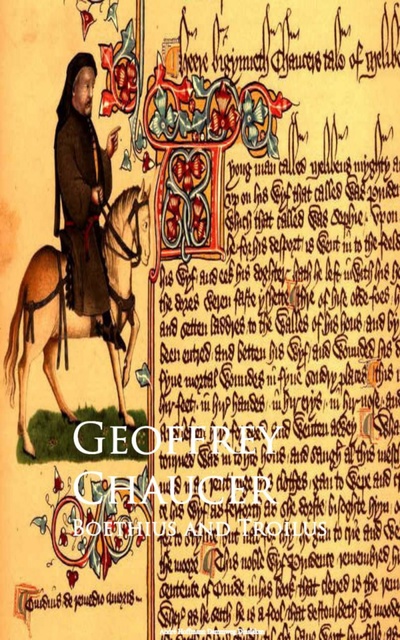 Geoffrey Chaucer - Boethius and Troilus