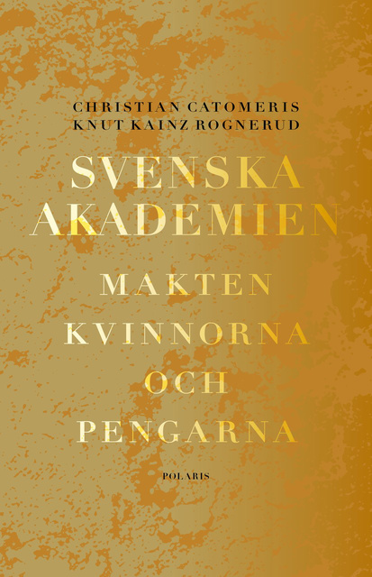 Christian Vatomeris - Svenska Akademien : Makten, kvinnorna och pengarna
