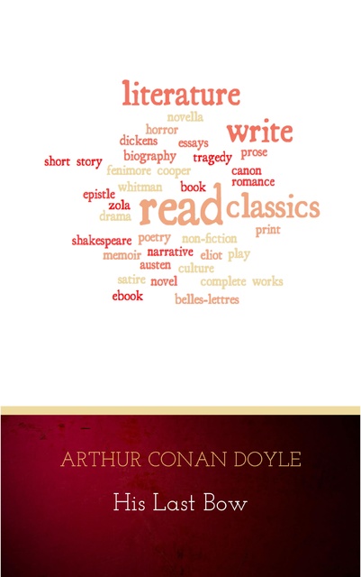 Arthur Conan Doyle - His Last Bow