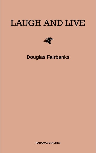 Douglas Fairbanks - Laugh and Live