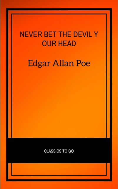 Edgar Allan Poe - Never Bet the Devil Your Head