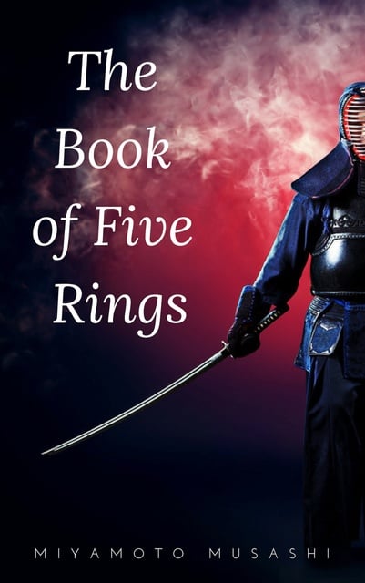 Miyamoto Musashi - The Book of Five Rings (The Way of the Warrior Series)