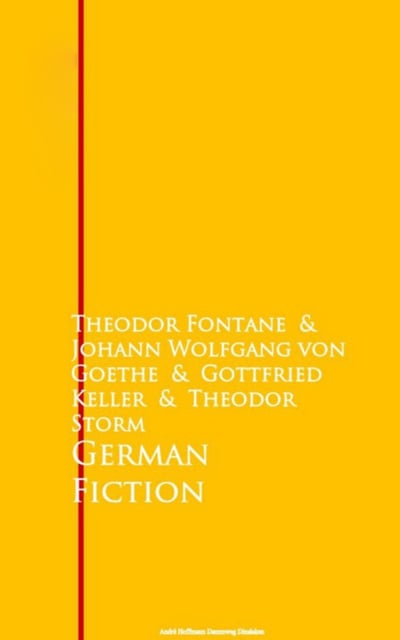 Johann Wolfgang von Goethe, Gottfried Keller, Theodor Storm, Theodor Fontane - German Fiction