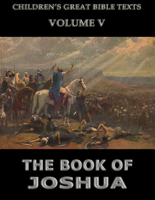 James Hastings - The Book Of Joshua: Children's Great Bible Texts