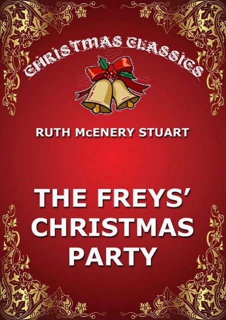 Ruth McEnery Stuart - The Freys' Christmas Party