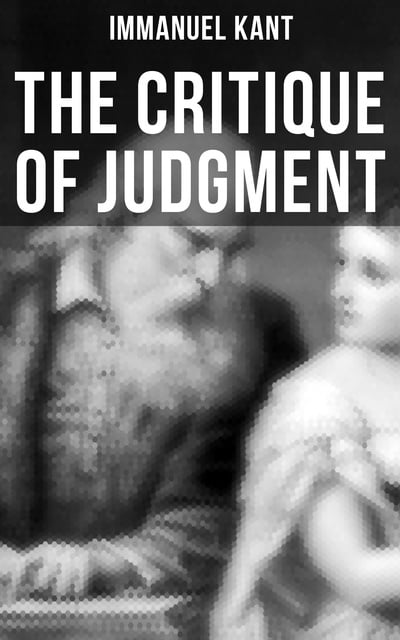 Immanuel Kant - The Critique of Judgment