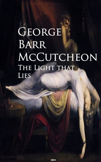 George Barr McCutcheon - The Light that Lies