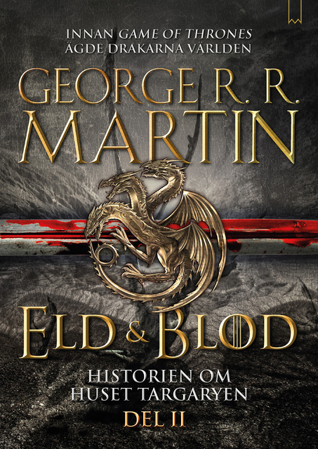 George R.R. Martin - Eld & Blod : Historien om huset Targaryen (Del II)