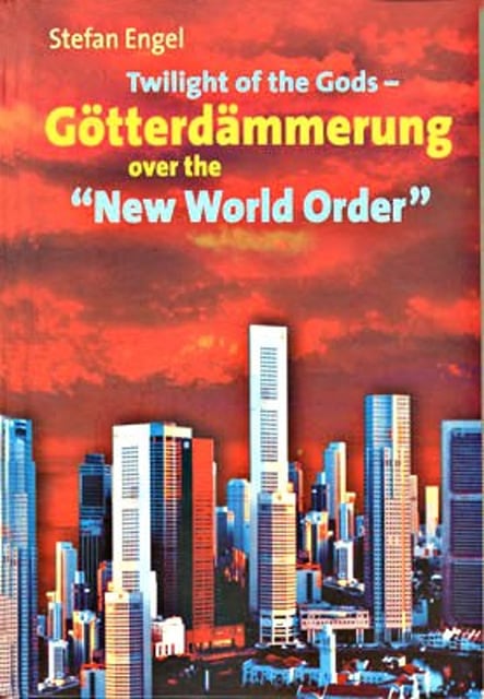 Stefan Engel - Twilight of the Gods - Götterdämmerung over the "New World Order"