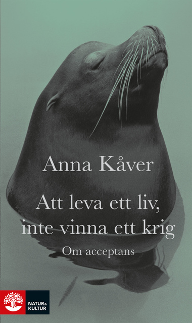 Anna Kåver - Att leva ett liv, inte vinna ett krig