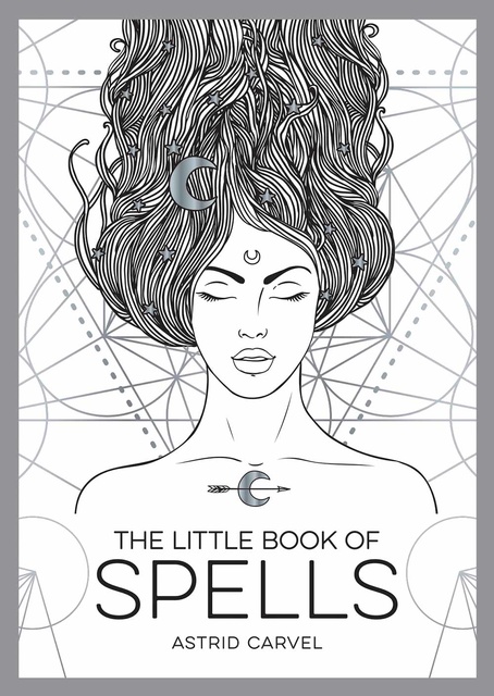 Astrid Carvel - The Little Book of Spells: An Introduction to White Witchcraft