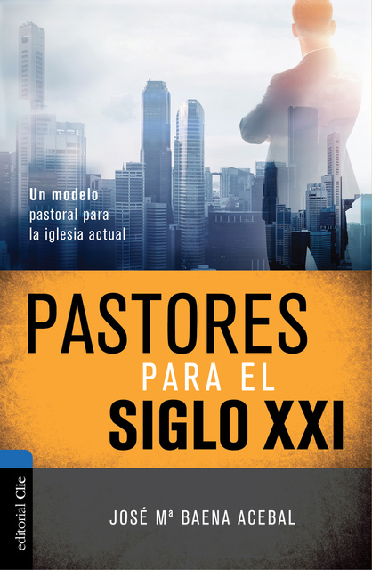 Pastores del siglo XXI: Un modelo pastoral para la iglesia actual - Libro  electrónico - José María Baena Acebal - Storytel