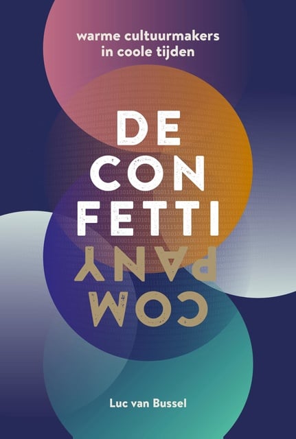 Luc van Bussel - De Confetti Company: Warme Cultuurmakers in Coole Tijden