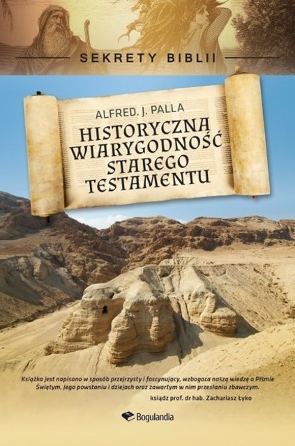 Alfred J. Palla - Sekrety Biblii - Historyczna wiarygodność Starego Testamentu