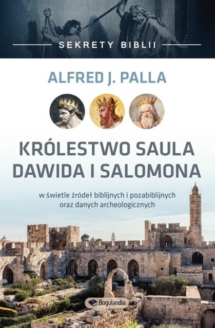 Alfred J. Palla - Sekrety Biblii - Królestwo Saula Dawida i Salomona