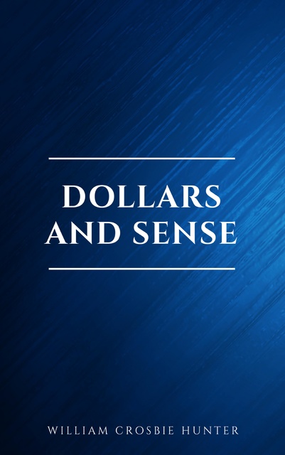 William Crosbie Hunter - Dollars and Sense